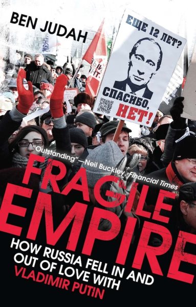 Fragile Empire: How Russia Fell In and Out of Love with Vladimir Putin cover
