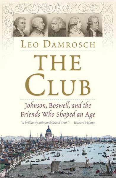 The Club: Johnson, Boswell, and the Friends Who Shaped an Age cover
