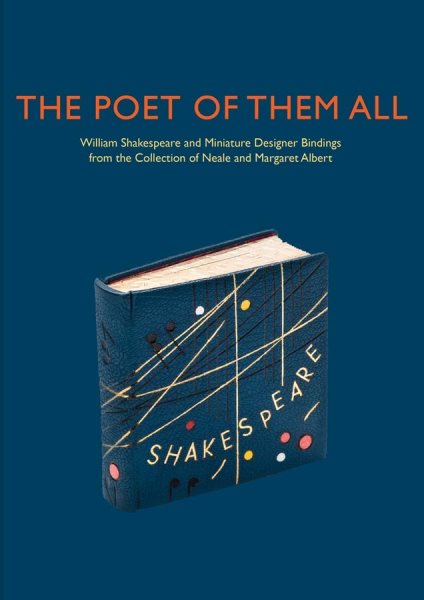 The Poet of Them All: William Shakespeare and Miniature Designer Bindings from the Collection of Neale and Margaret Albert cover