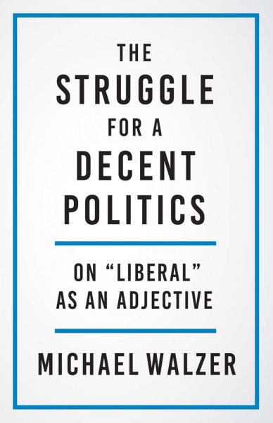 The Struggle for a Decent Politics: On "Liberal" as an Adjective cover