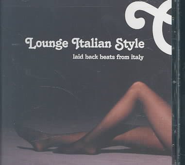 Lounge Italian Style: Laid Back Beats From Italy