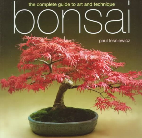 Bonsai: The Complete Guide to Art & Technique