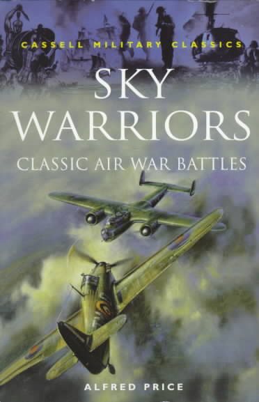 Sky Warriors: Classic Air War Battles (Cassell Military Class)