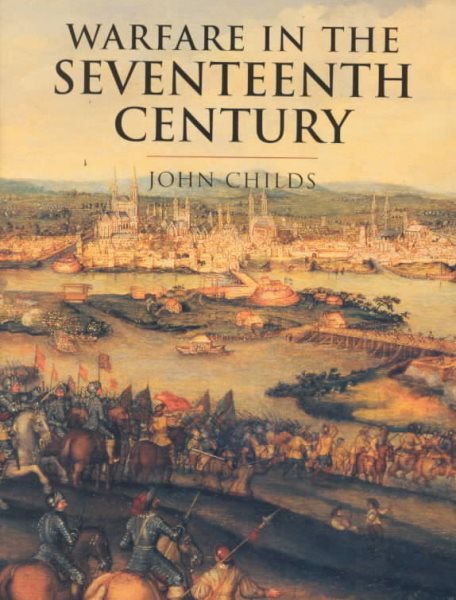 History of Warfare: Warfare in the Seventeenth Century