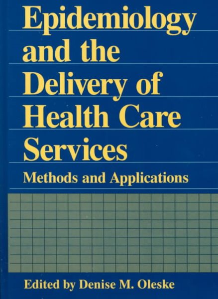 Epidemiology and the Delivery of Health Care Services: Methods and Applications (Plenum Series on Demographic Methods and Population Analysis)