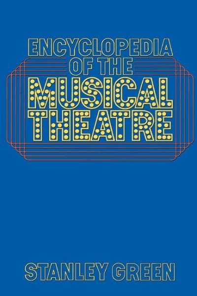 Encyclopedia Of The Musical Theatre (A Da Capo paperback) cover