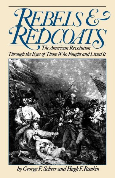 Rebels And Redcoats: The American Revolution Through The Eyes Of Those That Fought And Lived It (Da Capo Paperback) cover