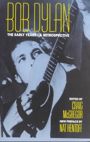 Bob Dylan: The Early Years: A Retrospective (Da Capo Paperback) cover