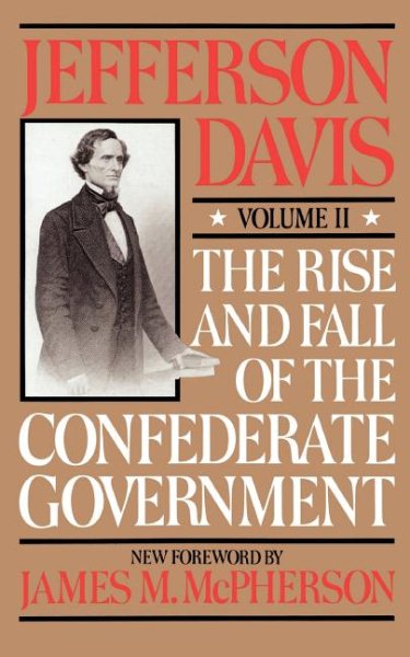 The Rise And Fall Of The Confederate Government: Volume 2 cover
