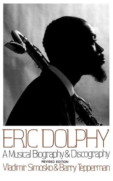 Eric Dolphy: A Musical Biography And Discography cover