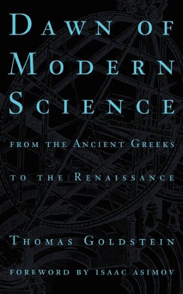 Dawn Of Modern Science: From The Ancient Greeks To The Renaissance