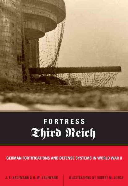 Fortress Third Reich: German Fortifications And Defense Systems In World War II cover