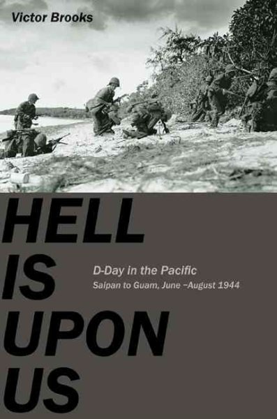 Hell Is Upon Us: D-Day in the Pacific--Saipan to Guam, June-August 1944 cover