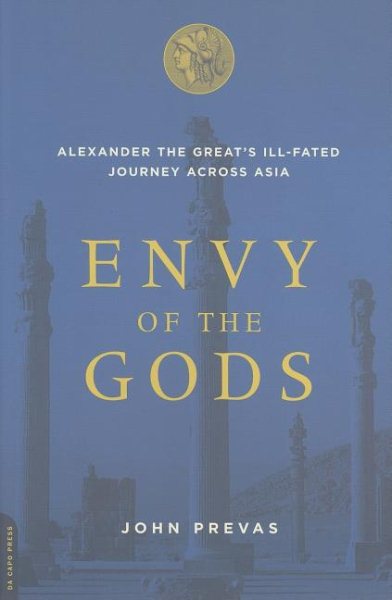 Envy of the Gods: Alexander the Great's Ill-fated Journey Across Asia cover