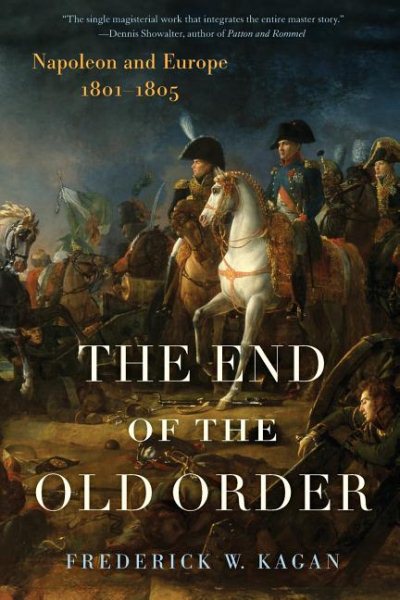 The End of the Old Order: Napoleon and Europe, 1801-1805 cover