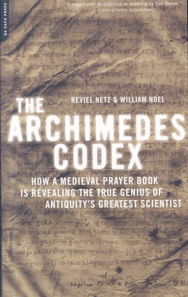 The Archimedes Codex: How a Medieval Prayer Book Is Revealing the True Genius of Antiquity's Greatest Scientist cover