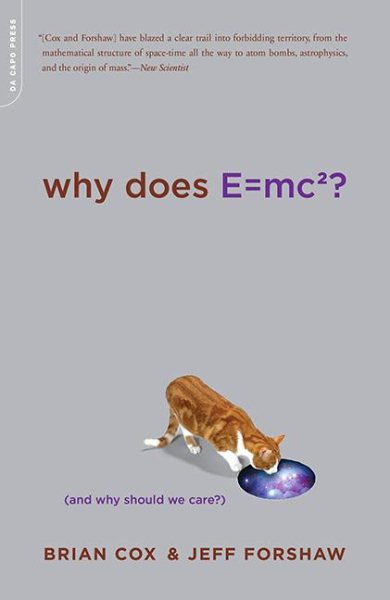 Why Does E=mc2? (And Why Should We Care?)