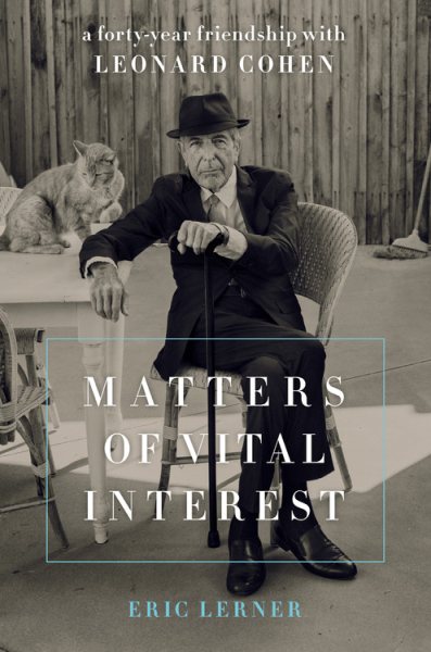 Matters of Vital Interest: A Forty-Year Friendship with Leonard Cohen cover