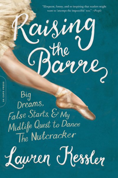 Raising the Barre: Big Dreams, False Starts, and My Midlife Quest to Dance the Nutcracker cover