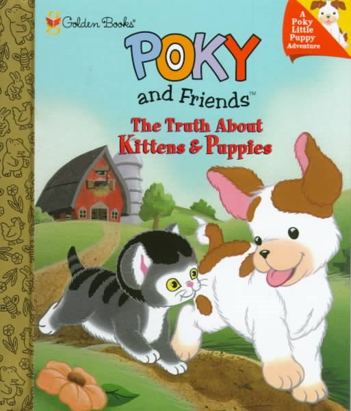 Poky and Friends / The Truth About Kittens and Puppies