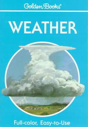 Weather: Air Masses, Clouds, Rainfall, Storms, Weather Maps, Climate, (Golden Guides)
