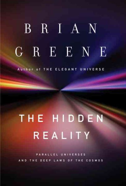 The Hidden Reality: Parallel Universes and the Deep Laws of the Cosmos cover