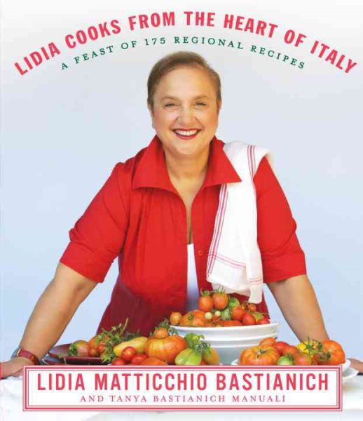 Lidia Cooks from the Heart of Italy: A Feast of 175 Regional Recipes: A Cookbook cover