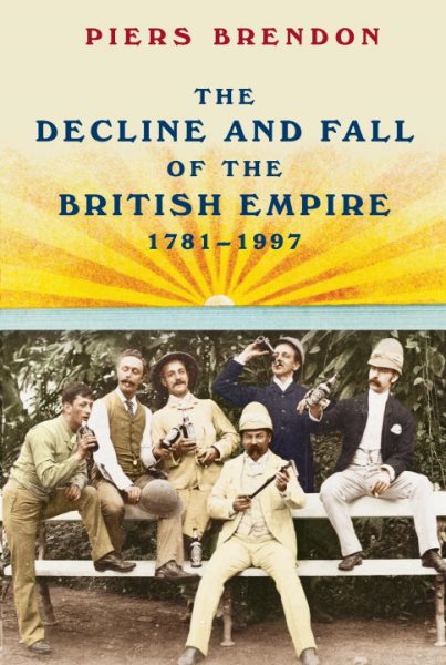 The Decline and Fall of the British Empire, 1781-1997 cover