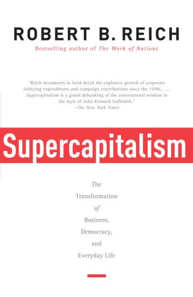 Supercapitalism: The Transformation of Business, Democracy, and Everyday Life cover