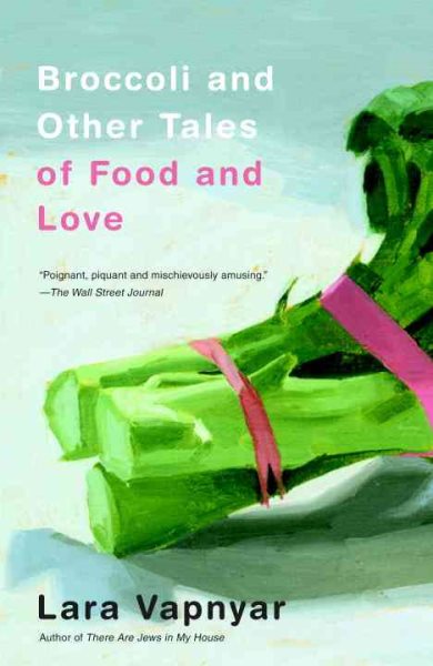 Broccoli and Other Tales of Food and Love cover