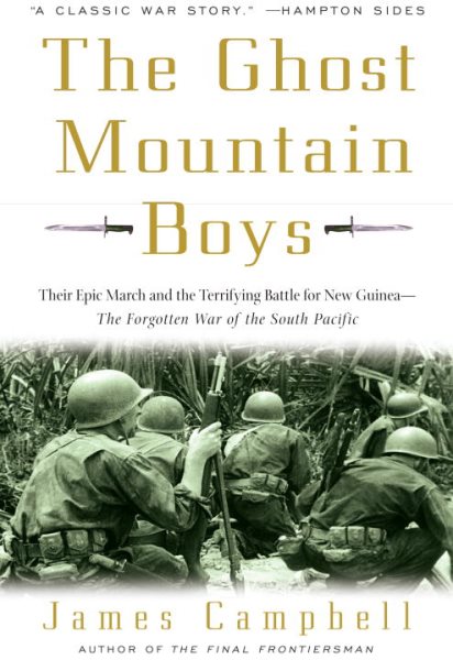The Ghost Mountain Boys: Their Epic March and the Terrifying Battle for New Guinea--The Forgotten War of the South Pacific cover