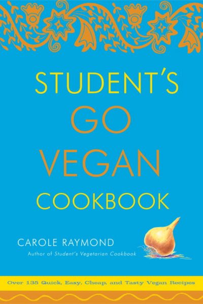 Student's Go Vegan Cookbook: Over 135 Quick, Easy, Cheap, and Tasty Vegan Recipes cover