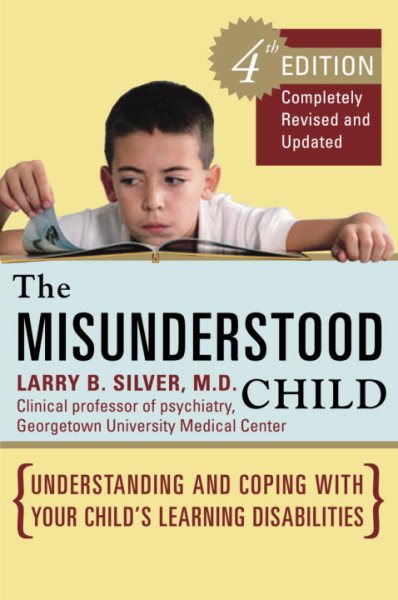 The Misunderstood Child, Fourth Edition: Understanding and Coping with Your Child's Learning Disabilities cover