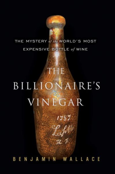The Billionaire's Vinegar: The Mystery of the World's Most Expensive Bottle of Wine cover