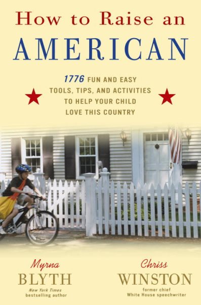 How to Raise an American: 1776 Fun and Easy Tools, Tips, and Activities to Help Your Child Love This Country cover