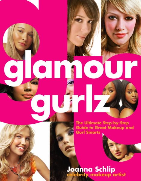 Glamour Gurlz: The Ultimate Step-by-Step Guide to Great Makeup and Gurl Smarts cover
