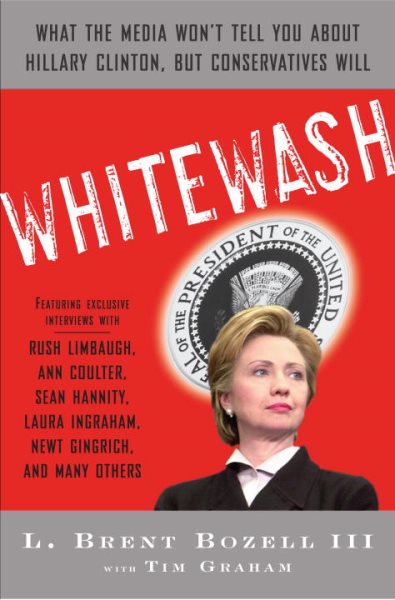 Whitewash: What the Media Won't Tell You About Hillary Clinton, but Conservatives Will cover