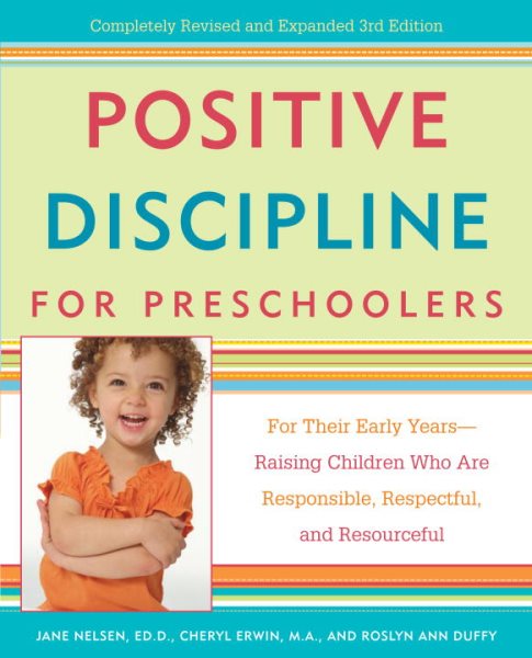 Positive Discipline for Preschoolers: For Their Early Years--Raising Children Who are Responsible, Respectful, and Resourceful (Positive Discipline Library) cover
