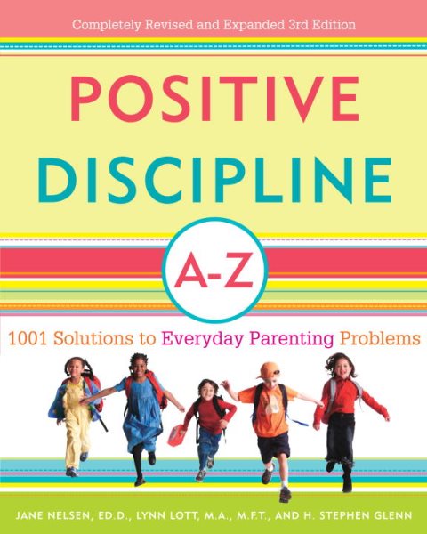 Positive Discipline A-Z: 1001 Solutions to Everyday Parenting Problems (Positive Discipline Library) cover