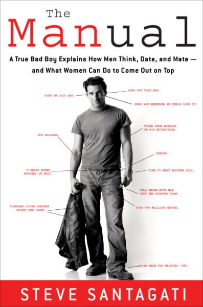 The Manual: A True Bad Boy Explains How Men Think, Date, and Mate--and What Women Can Do to Come Out on Top cover