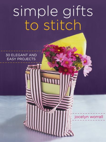 Simple Gifts to Stitch: 30 Elegant and Easy Projects cover