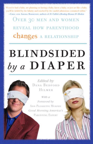 Blindsided by a Diaper: Over 30 Men and Women Reveal How Parenthood Changes a Relationship cover