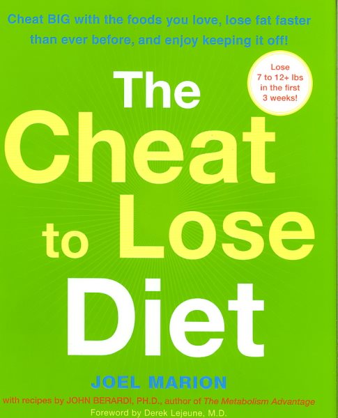 The Cheat to Lose Diet: Cheat BIG with the Foods You Love, Lose Fat Faster Than Ever Before, and Enjoy Keeping It Off! cover