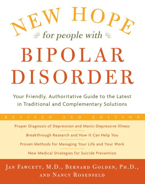 New Hope for People with Bipolar Disorder: Your Friendly, Authoritative Guide to the Latest in Traditional and Complementary Solutions