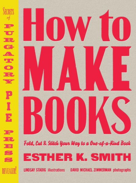 How to Make Books: Fold, Cut & Stitch Your Way to a One-of-a-Kind Book cover