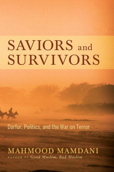 Saviors and Survivors: Darfur, Politics, and the War on Terror cover