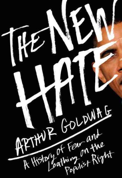 The New Hate: A History of Fear and Loathing on the Populist Right cover