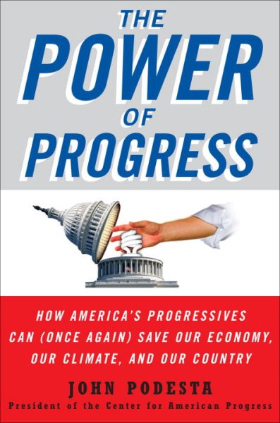 The Power of Progress: How America's Progressives Can (Once Again) Save Our Economy, Our Climate, and Our Country cover