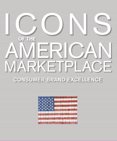 Icons of the American Marketplace: Consumer Brand Excellence