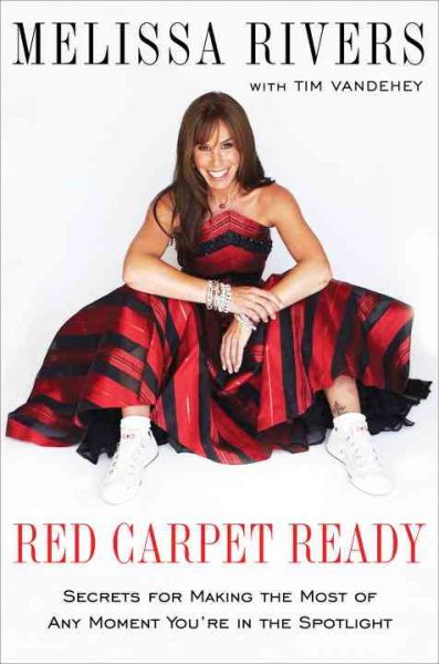 Red Carpet Ready: Secrets for Making the Most of Any Moment You're in the Spotlight cover